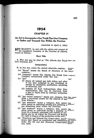 <em>An Act to Incorporate a Gas Trunk Pipe Line Company to Gather and Transmit Gas within the Province</em><br/> Source: <em>The Alberta Gas Trunk Line Company Act</em>, SA 1954, c. 37