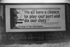 A natural gas company billboard sign, 1941 used this quotation by Sir Winston Churchill, Prime Minister of the United Kingdom, and his silhouette to  remind all Canadians of their  duty to aid the war effort, presumably by monitoring their consumption of gas. <br />Source: Glenbow Archives, NB-55-958